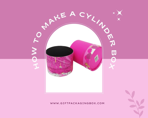 How to Make a Cylinder Box: A Step-by-Step Guide