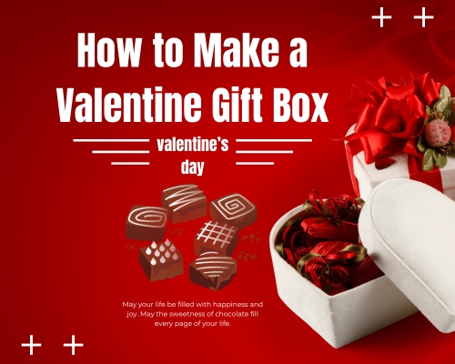 How to Make a Valentine Gift Box: A Complete DIY Guide for 2025