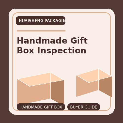 Handmade Gift Box Inspection: Craftsmanship Details Buyers Should Check in Samples