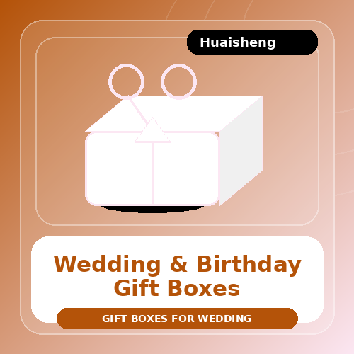Gift Boxes for Wedding and Birthday Events: Custom Packaging for Meaningful Moments